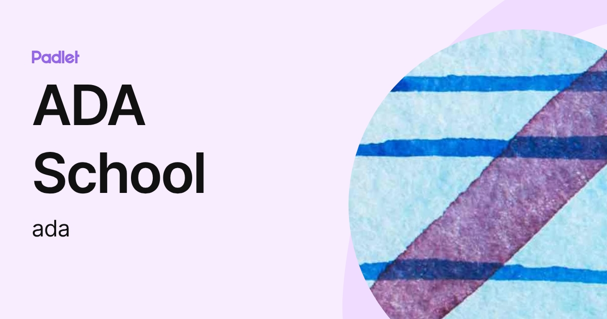ADA School (ada) profile | Padlet