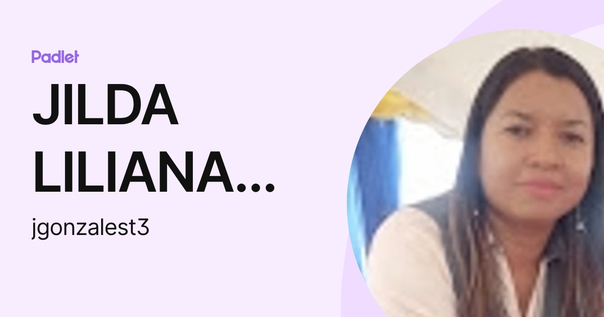 JILDA LILIANA GONZALES TIGRERO (jgonzalest3) profile | Padlet