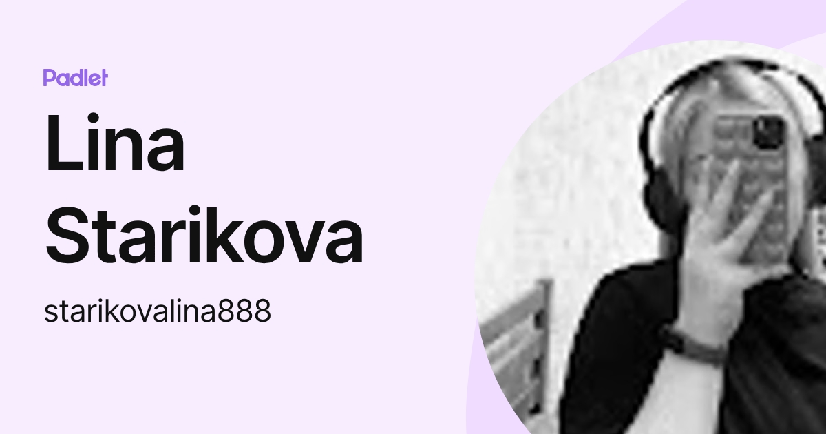Lina Starikova (starikovalina888) profile | Padlet