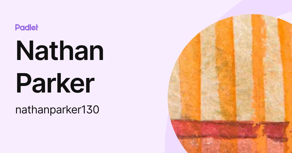 Nathan Parker (nathanparker130) profile | Padlet