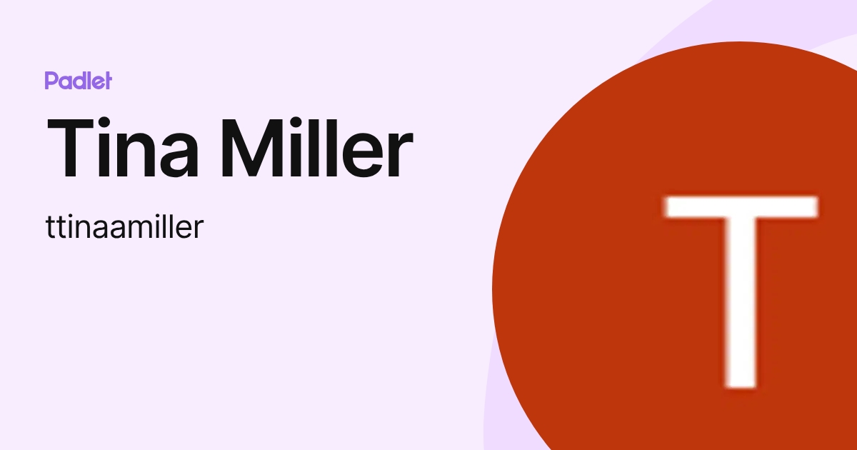 Tina Miller (ttinaamiller) profile | Padlet