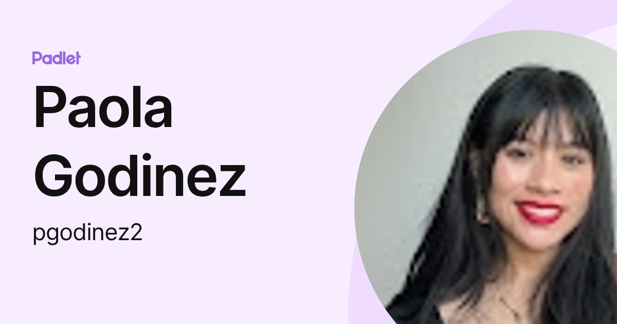 Paola Godinez (pgodinez2) profile | Padlet
