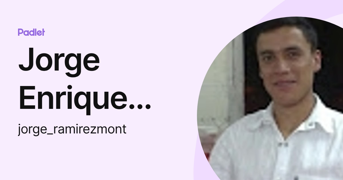 Jorge Enrique Ramirez (jorge_ramirezmont) profile | Padlet
