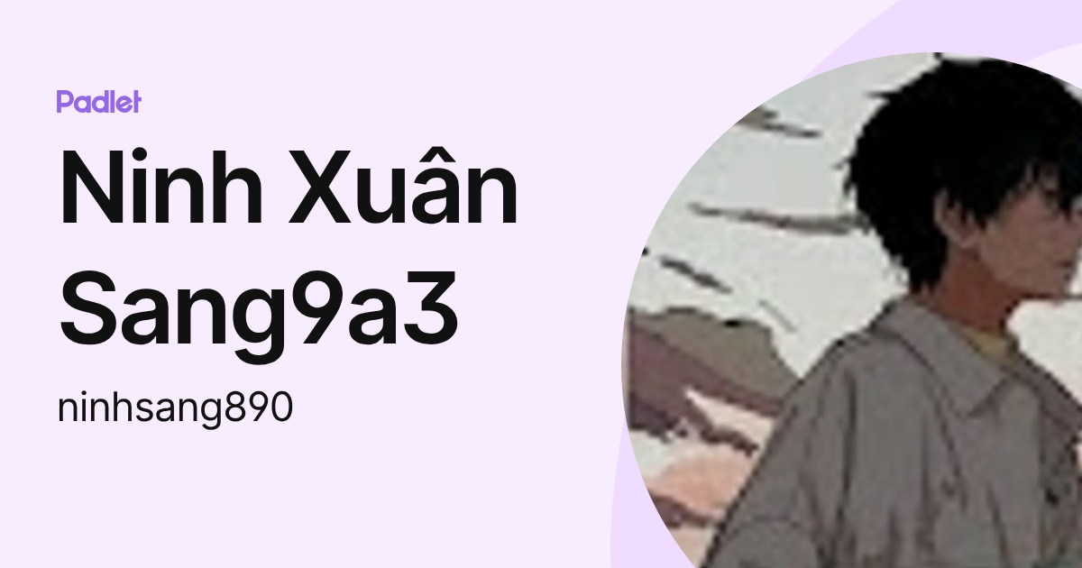 Ninh Xuân Sang9a3 (ninhsang890) profile | Padlet