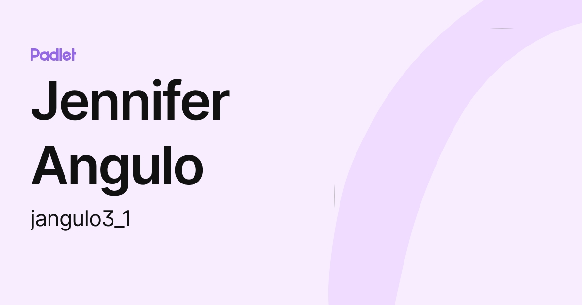 Jennifer Angulo (jangulo3_1) profile | Padlet