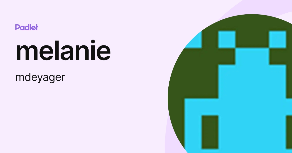 melanie (mdeyager) profile | Padlet