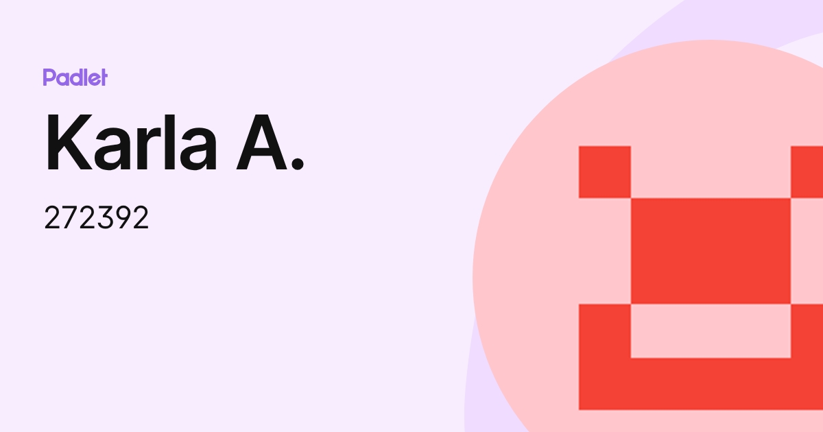 Karla A. (272392) profile | Padlet