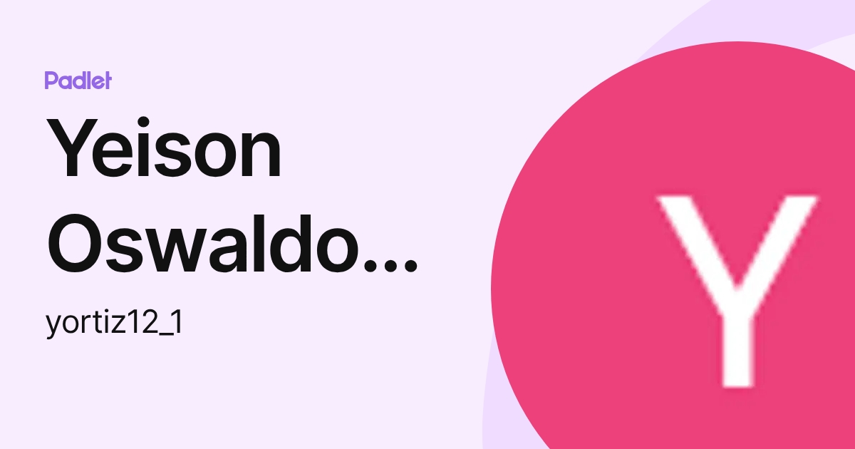 Yeison Oswaldo Ortiz Viveros (yortiz12_1) profile | Padlet