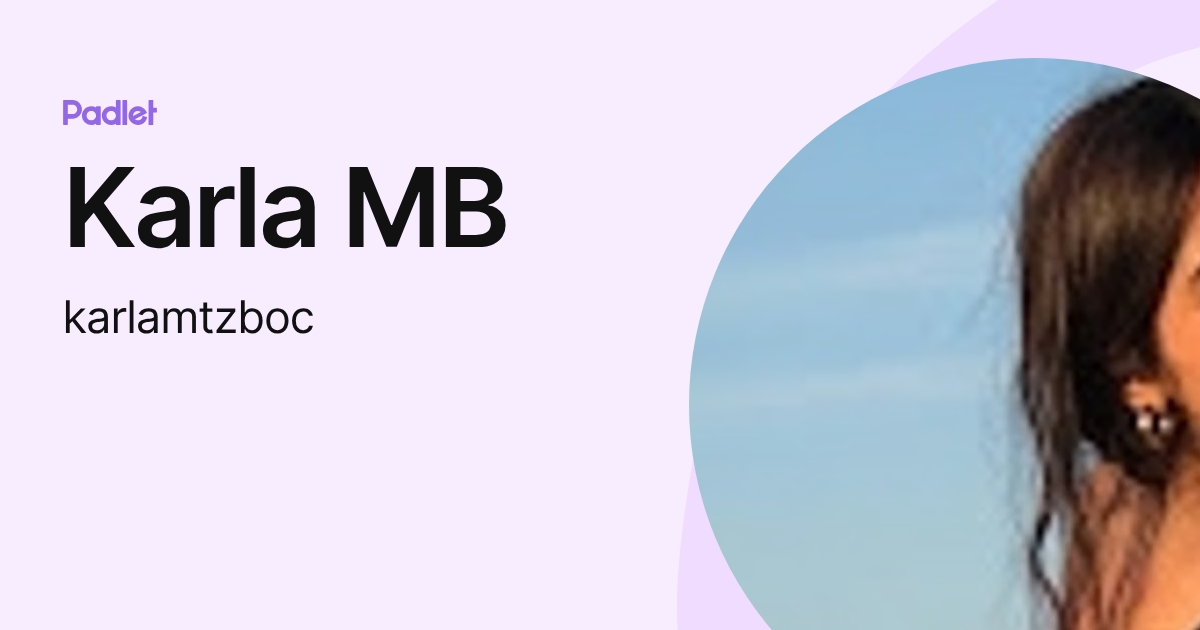 Karla MB (karlamtzboc) profile | Padlet