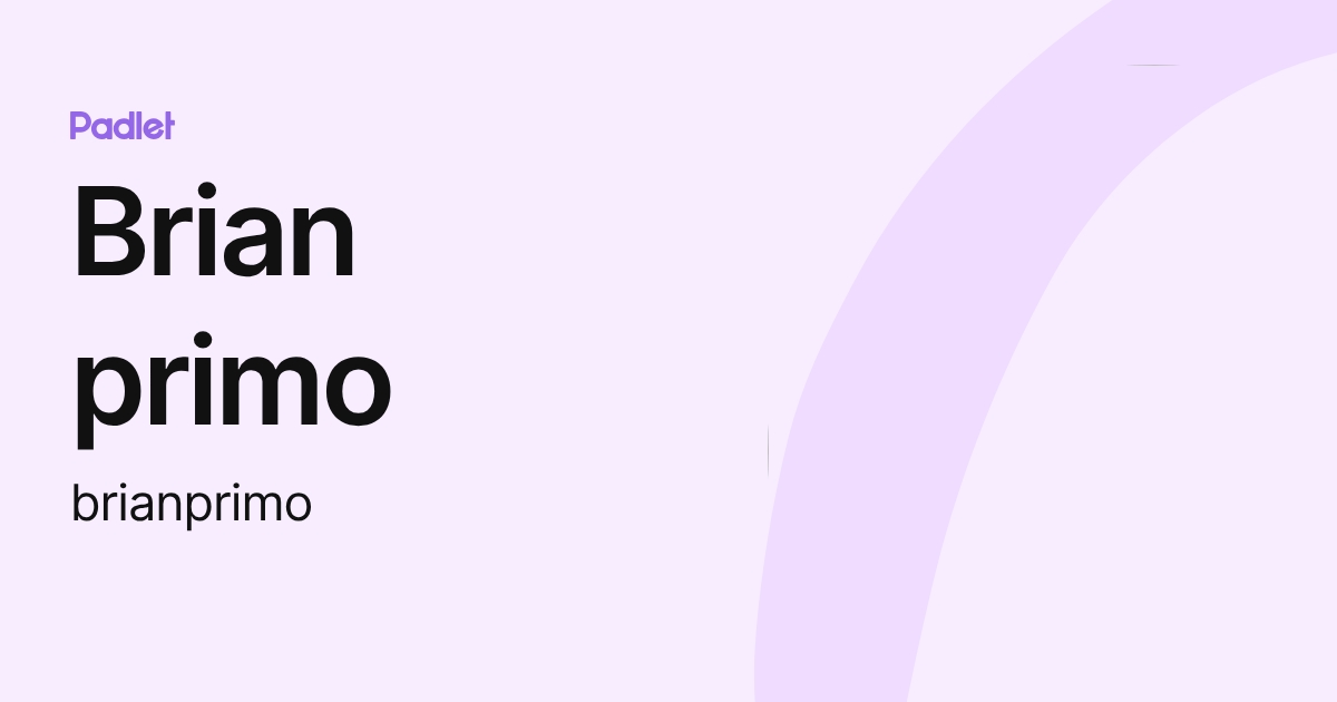 Brian primo (brianprimo) profile | Padlet
