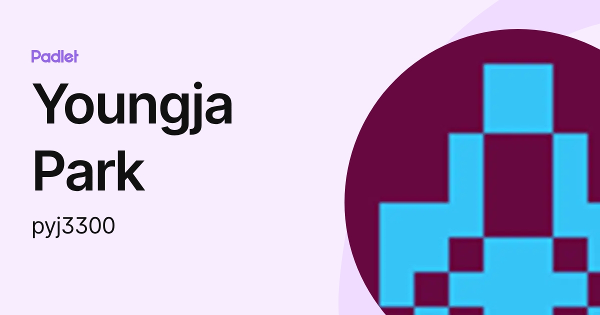 Youngja Park (pyj3300) profile | Padlet