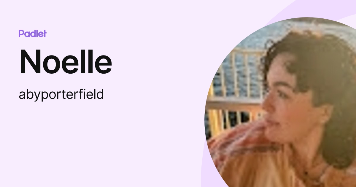 Noelle (abyporterfield) profile | Padlet