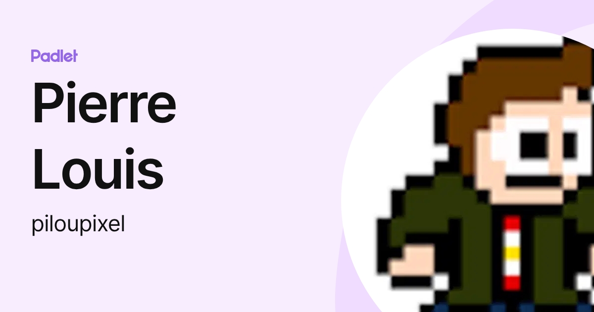 Pierre Louis (piloupixel) profile | Padlet