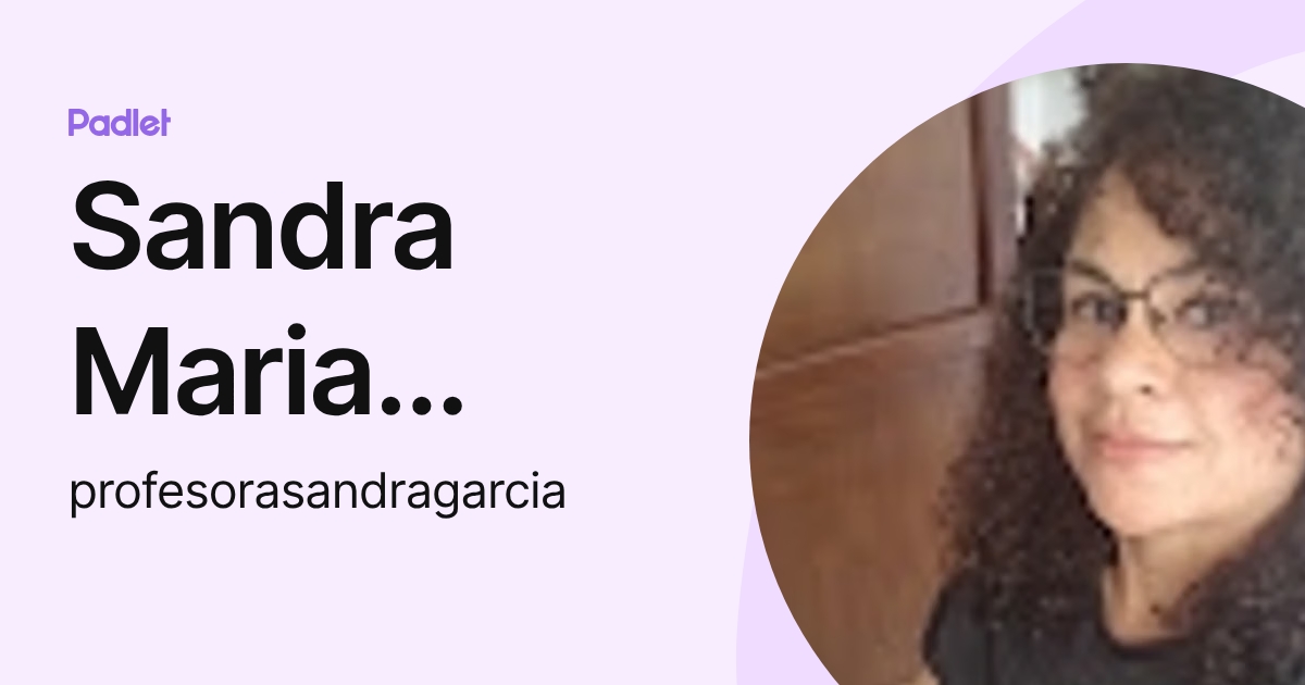 Sandra Maria Garcia Rojas (profesorasandragarcia) profile | Padlet