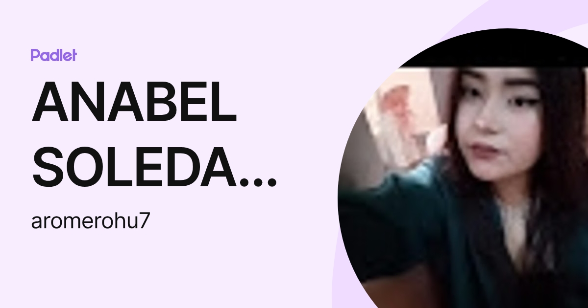 ANABEL SOLEDAD ROMERO HUAMAN (aromerohu7) profile | Padlet