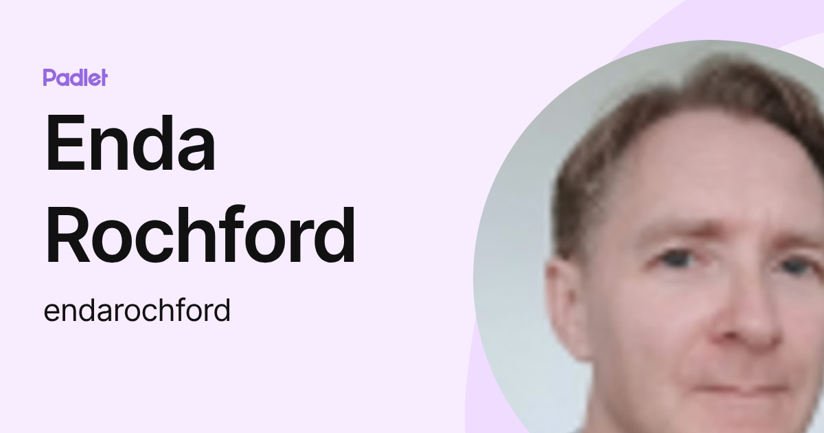 Enda Rochford (endarochford) profile | Padlet