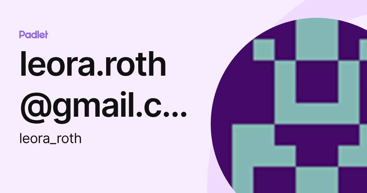 leora.roth@gmail.com (leora_roth) profile | Padlet