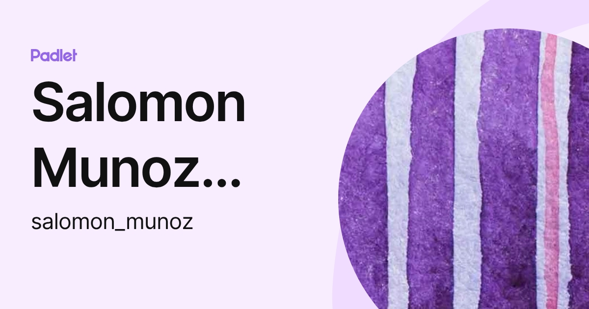 Salomon Munoz Ramirez (salomon_munoz) profile | Padlet