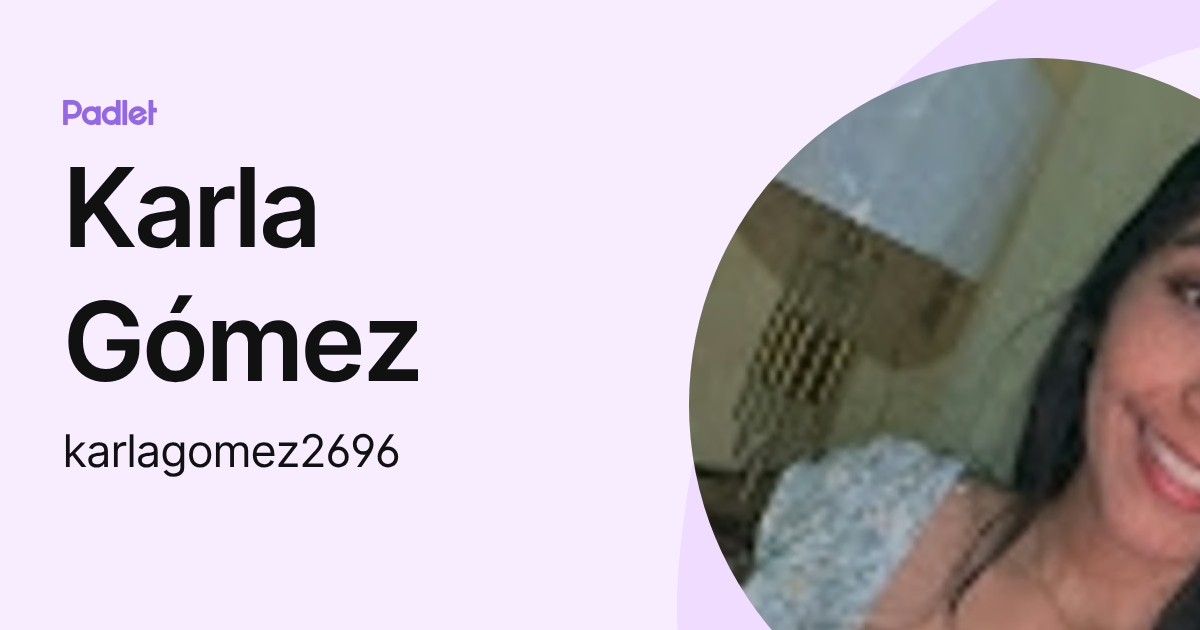 Karla Gómez (karlagomez2696) profile | Padlet
