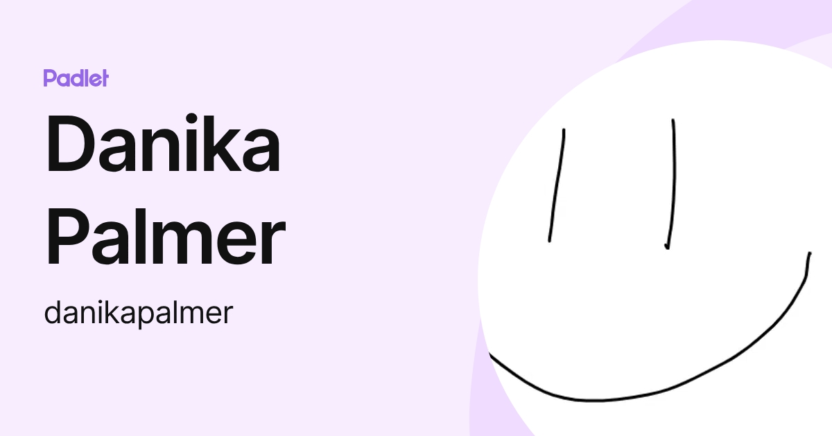 Danika Palmer (danikapalmer) profile | Padlet