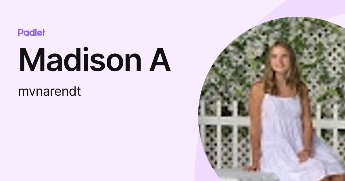 Madison A (mvnarendt) profile | Padlet