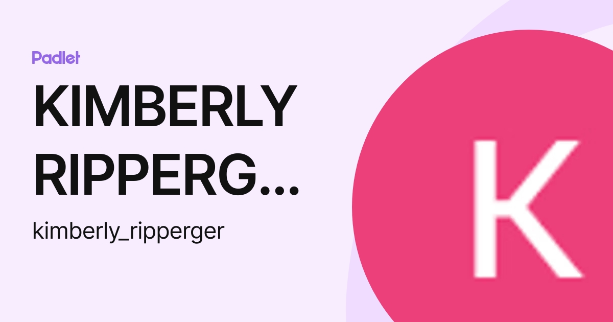 KIMBERLY RIPPERGER (kimberly_ripperger) profile | Padlet