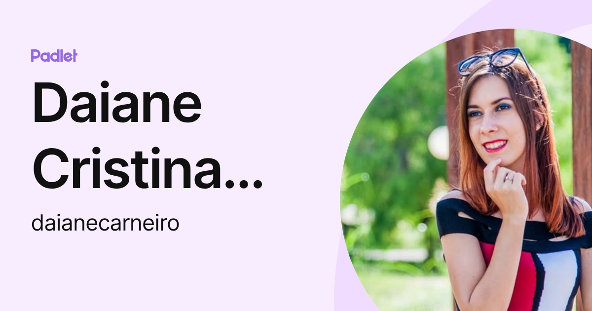 Daiane Cristina Carneiro (daianecarneiro) profile | Padlet