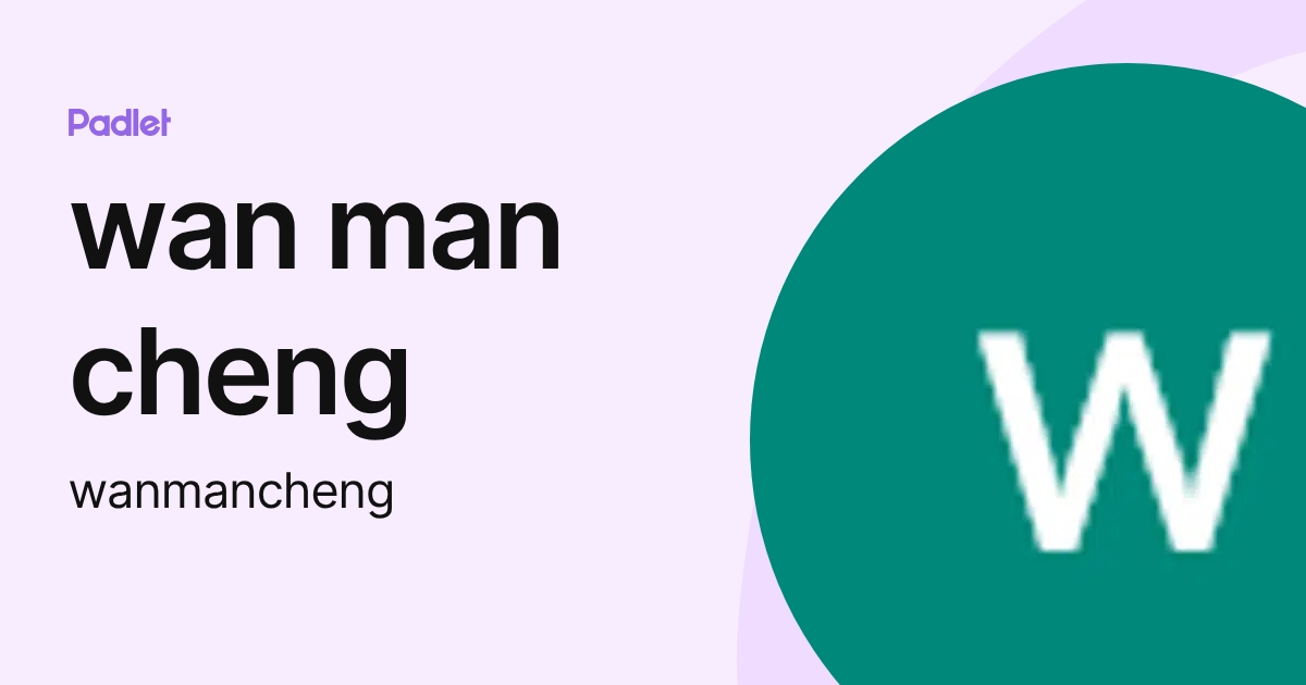 wan man cheng (wanmancheng) profile | Padlet