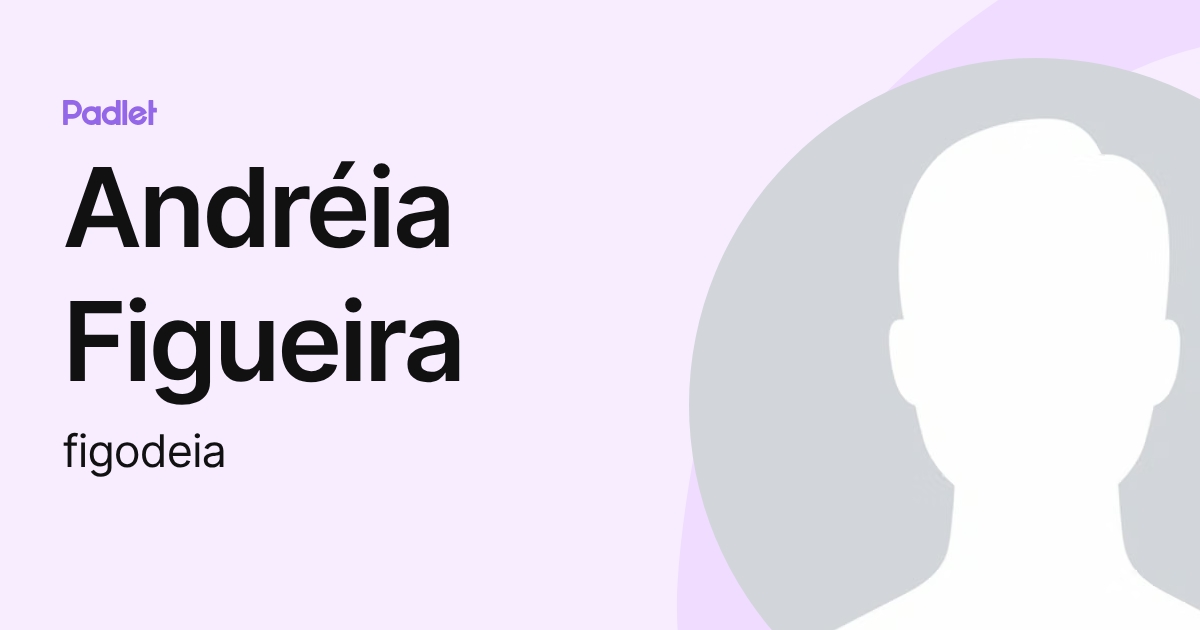Andréia Figueira (figodeia) profile | Padlet