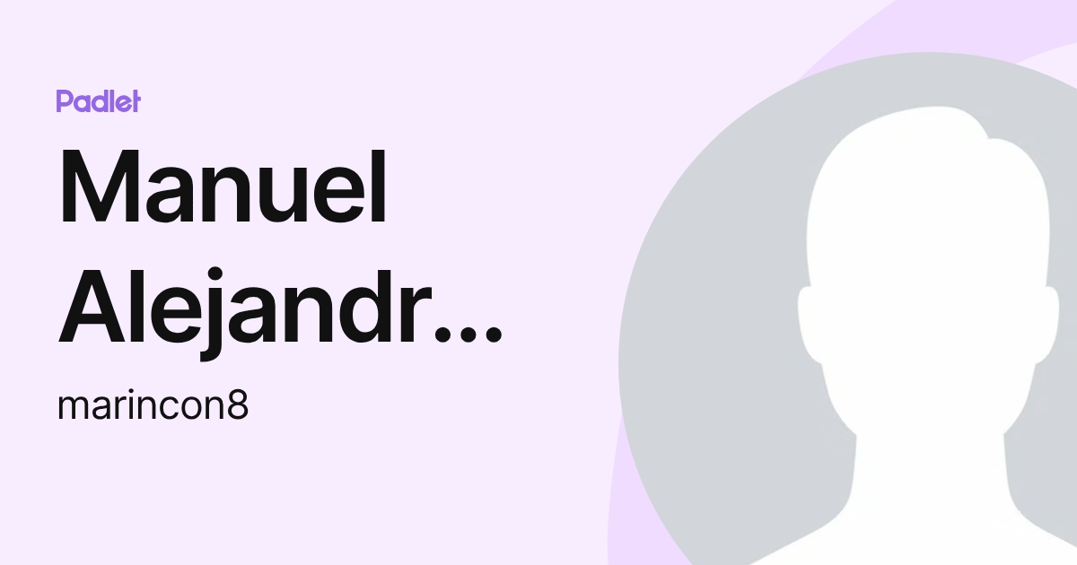 Manuel Alejandro Rincon Sanchez (marincon8) profile | Padlet
