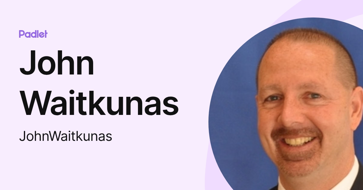 John Waitkunas (JohnWaitkunas) profile | Padlet