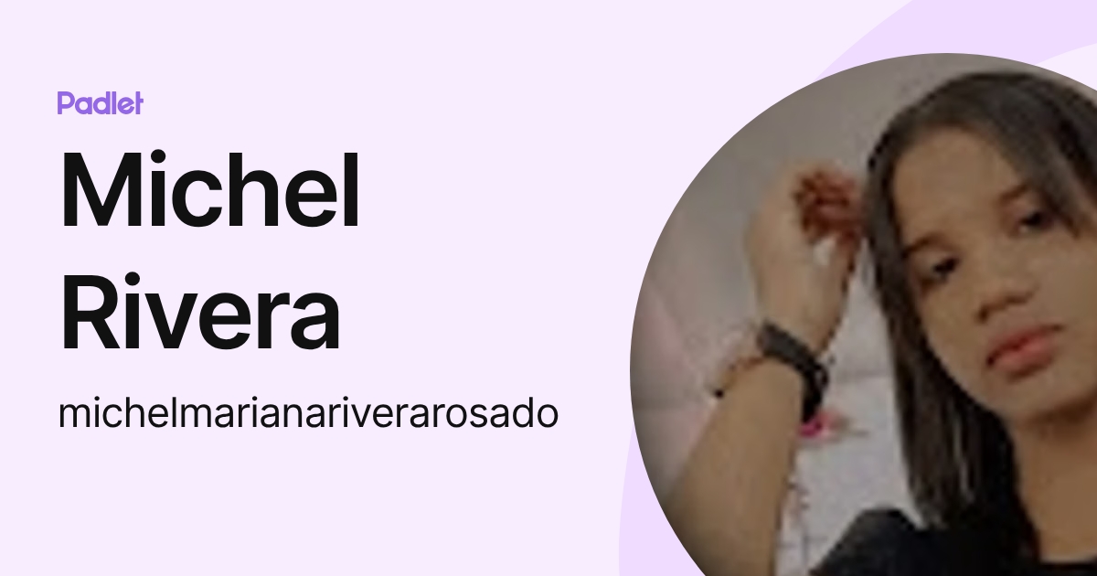 Michel Rivera (michelmarianariverarosado) profile | Padlet