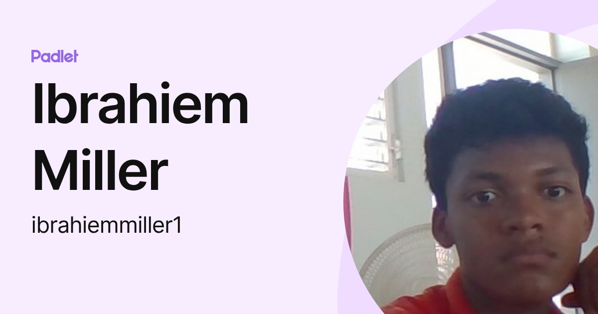 Ibrahiem Miller (ibrahiemmiller1) profile | Padlet