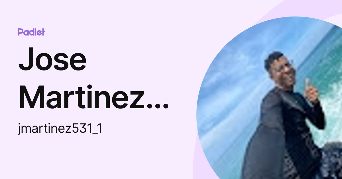 Jose Martinez Munoz (jmartinez531_1) profile | Padlet