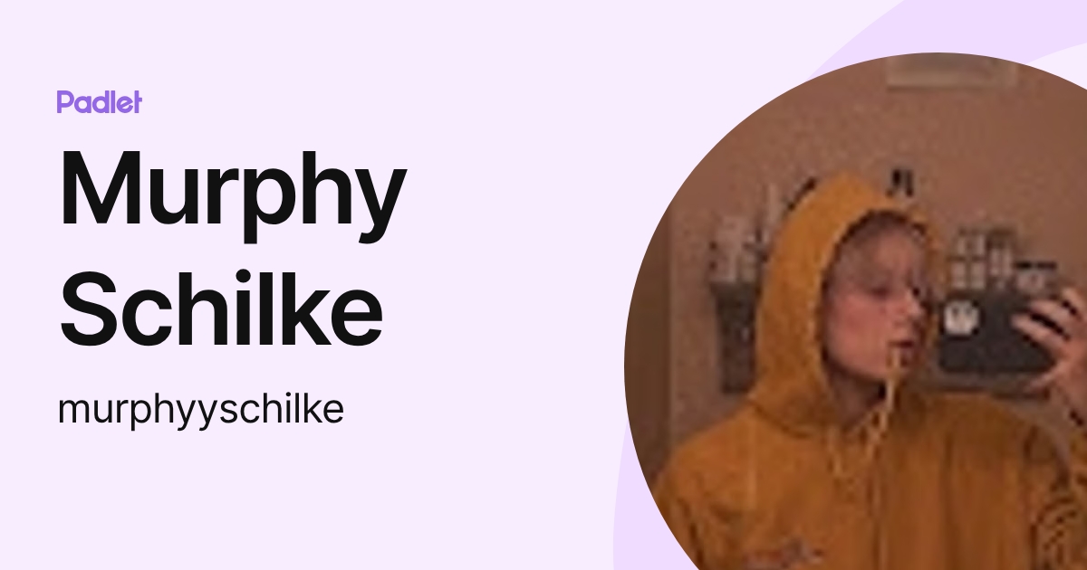Murphy Schilke (murphyyschilke) profile | Padlet