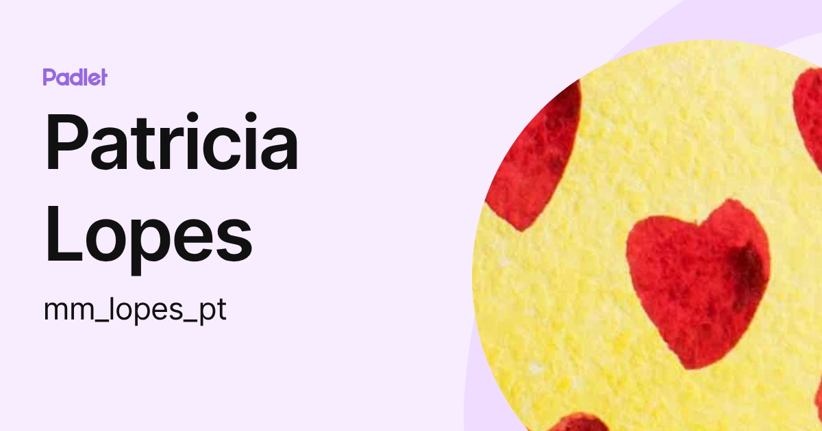 Patricia Lopes (mm_lopes_pt) profile | Padlet
