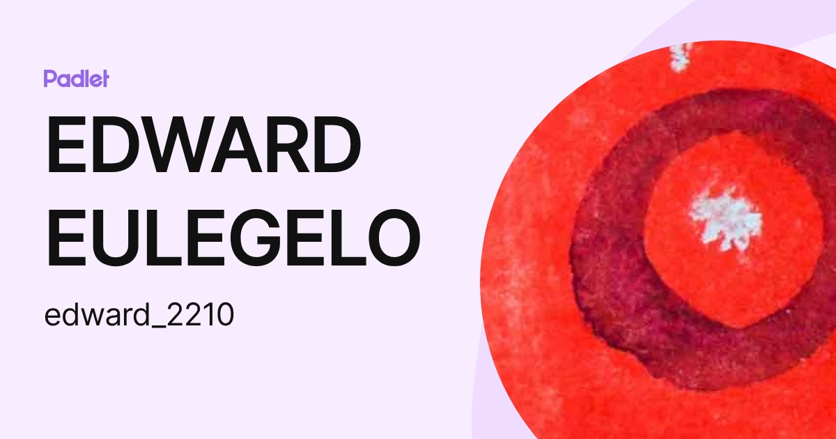 EDWARD EULEGELO (edward_2210) profile | Padlet
