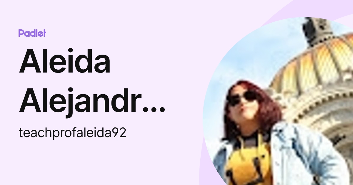 Aleida Alejandra Cruz Quintanilla (teachprofaleida92) profile | Padlet
