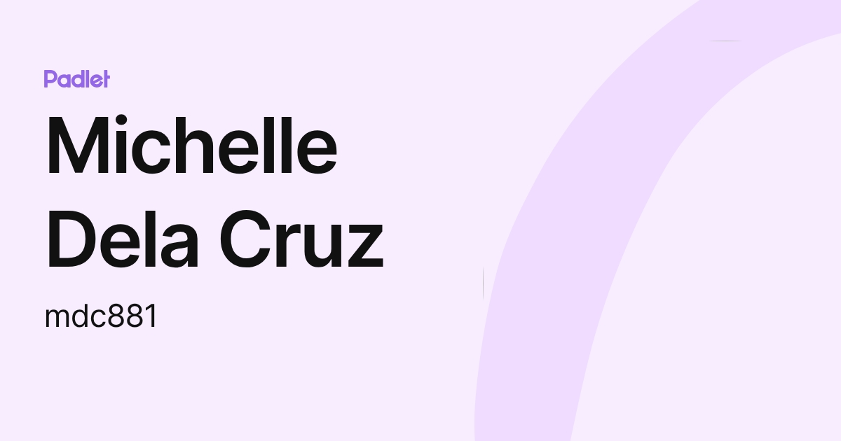 Michelle Dela Cruz (mdc881) profile | Padlet
