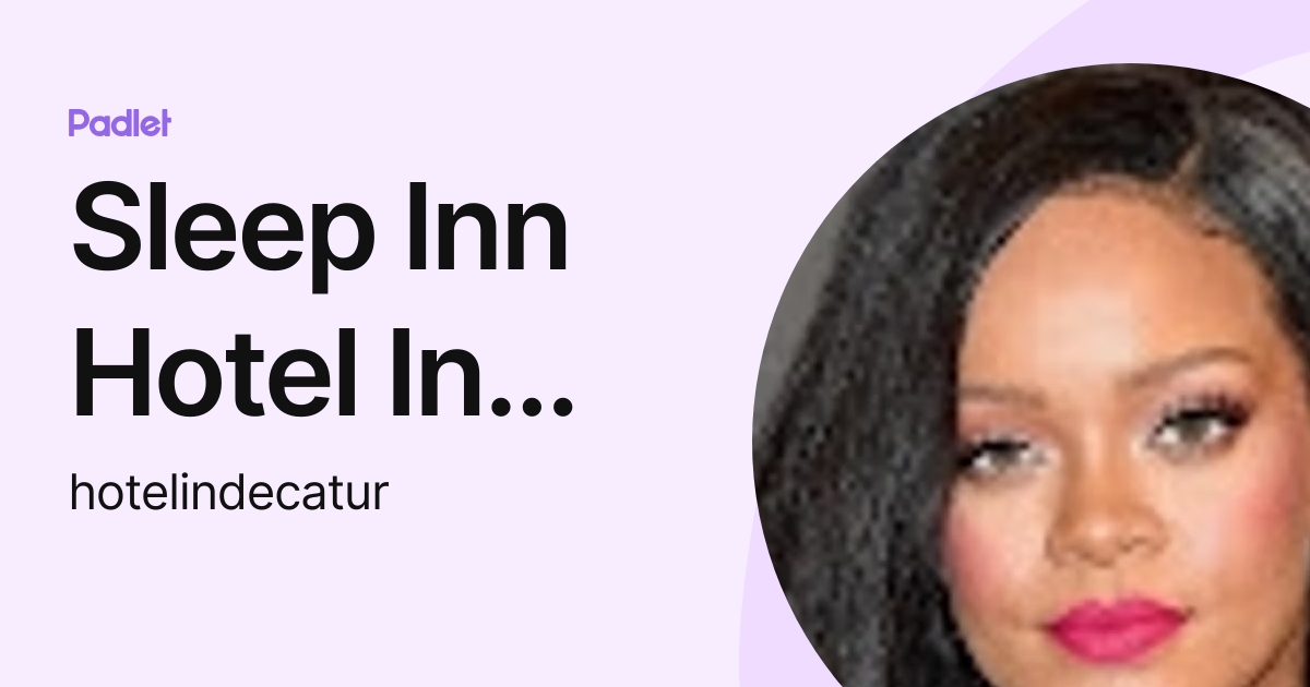 Sleep Inn Hotel In Decatur (hotelindecatur) profile | Padlet