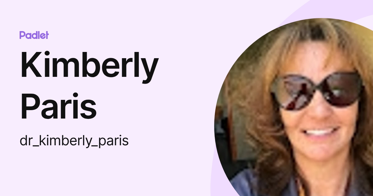 Kimberly Paris (dr_kimberly_paris) profile | Padlet