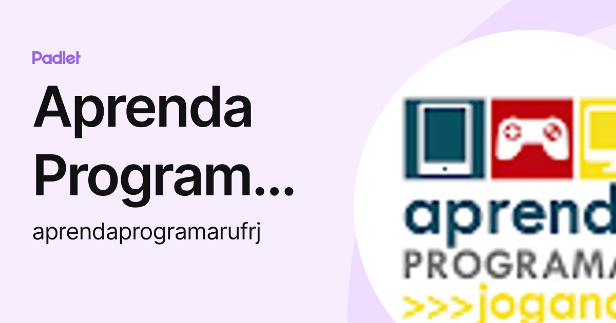 Aprenda Programar Jogando (aprendaprogramarufrj) profile | Padlet
