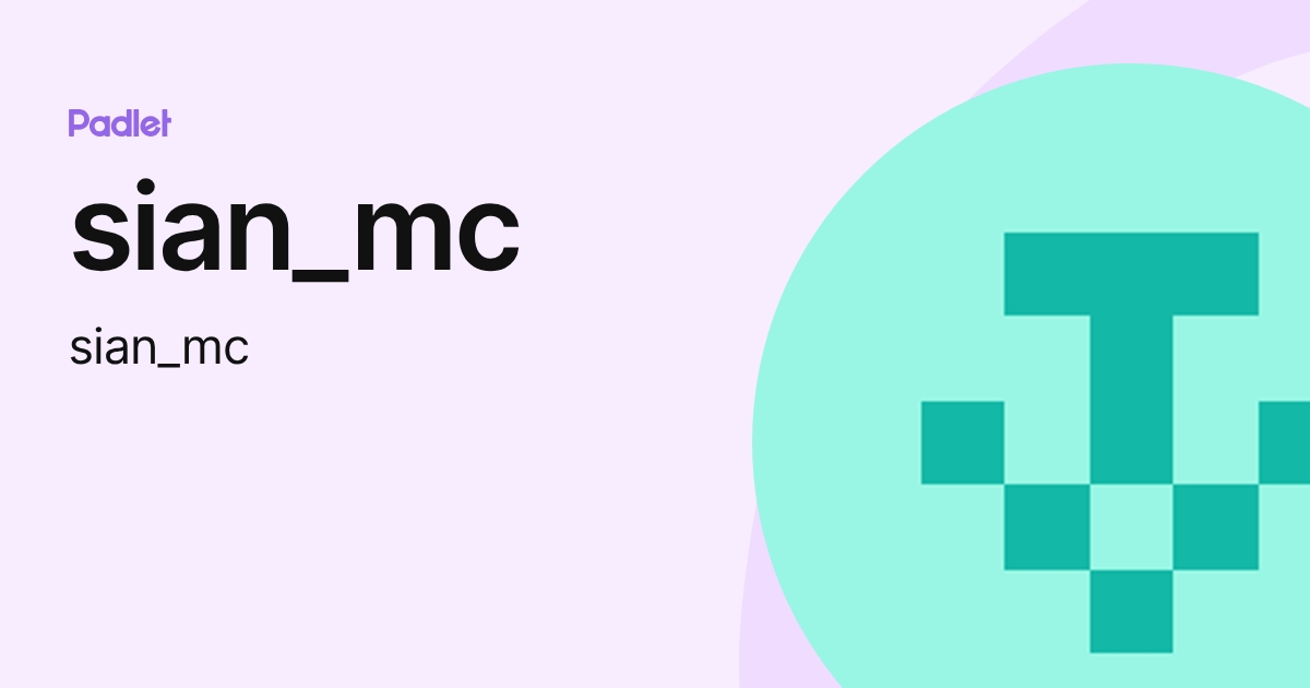sian_mc (sian_mc) profile | Padlet