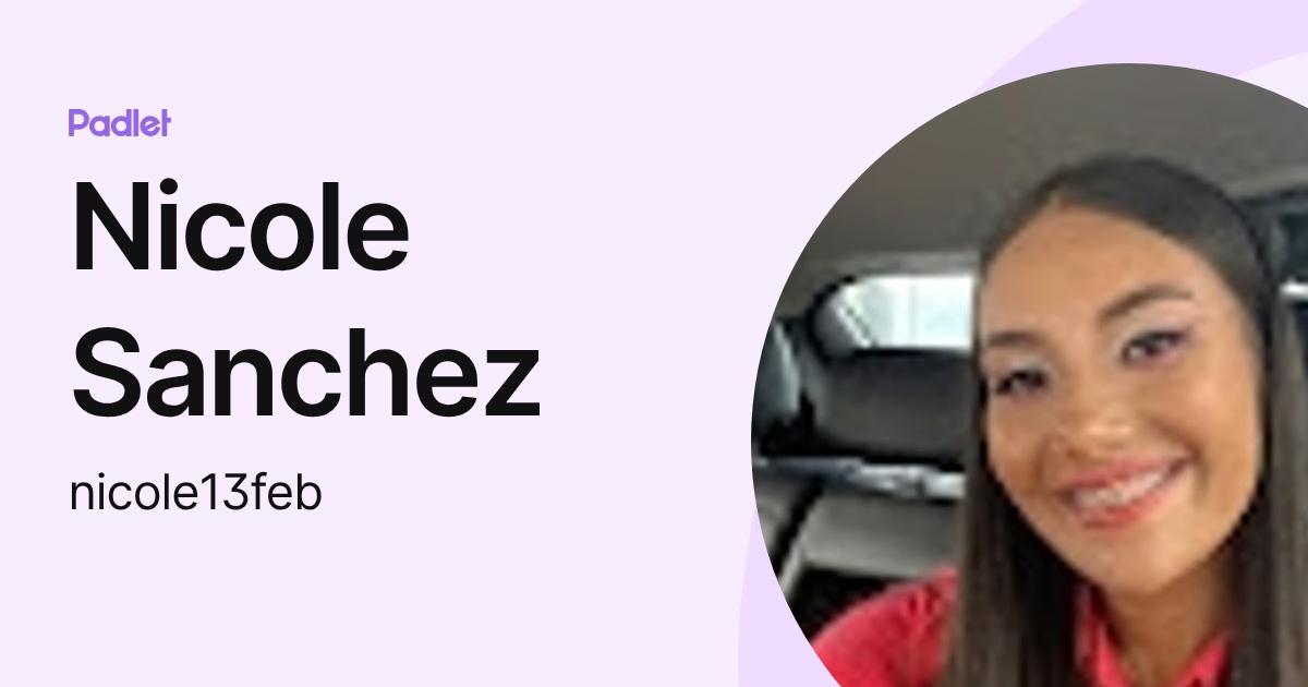Nicole Sanchez (nicole13feb) profile | Padlet