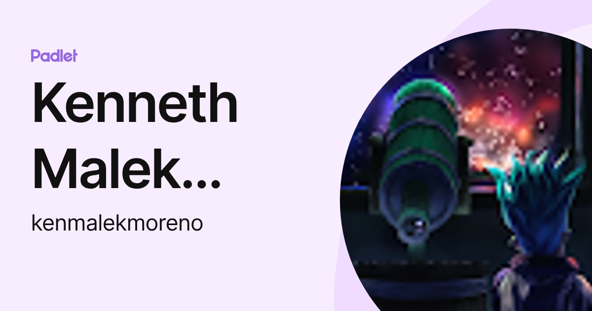 Kenneth Malek Loaiza Moreno (kenmalekmoreno) profile | Padlet