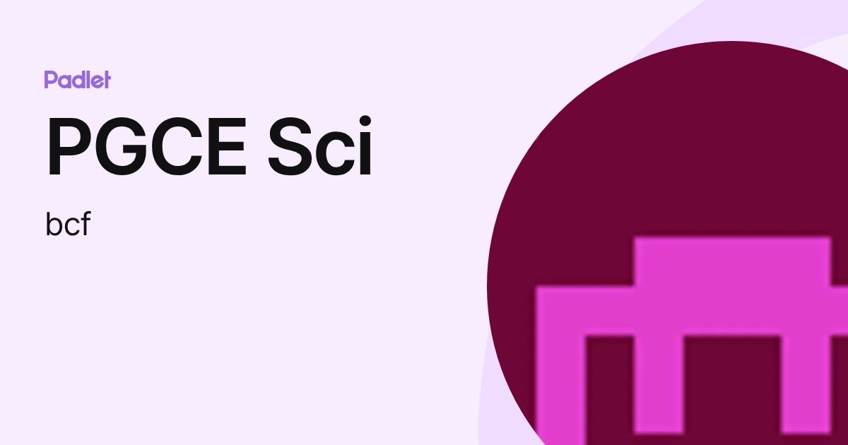 PGCE Sci (bcf) profile | Padlet