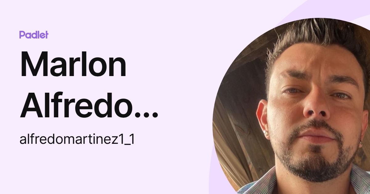 Marlon Alfredo Martinez Carrillo (alfredomartinez1_1) profile | Padlet