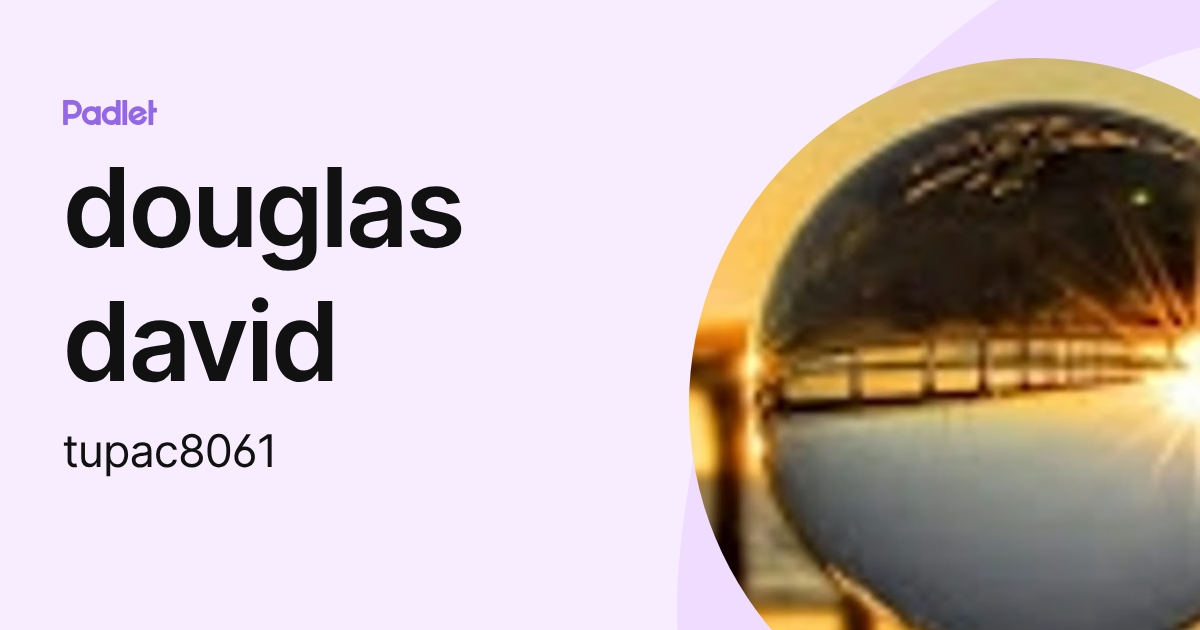 douglas david (tupac8061) profile | Padlet
