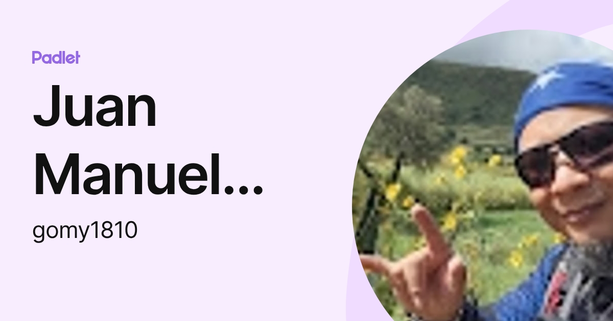 Juan Manuel Martiñón García (gomy1810) profile | Padlet