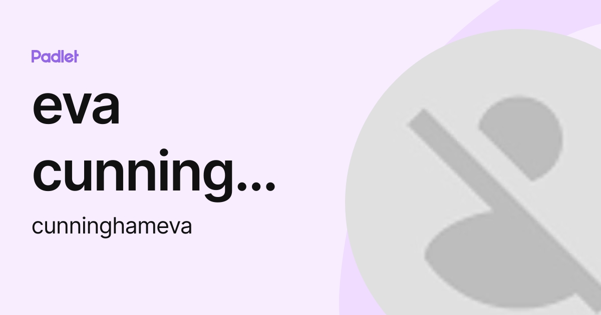 Eva Cunningham Cunninghameva Profile Padlet